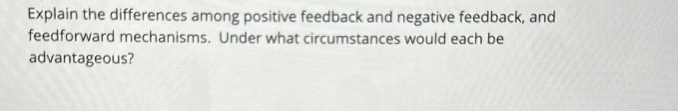 Solved Explain the differences among positive feedback and | Chegg.com