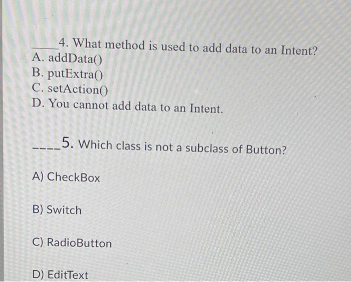 Solved 4. What method is used to add data to an Intent? A. 