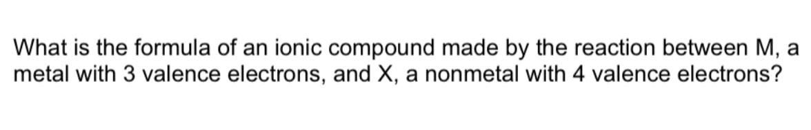 Solved What is the formula of an ionic compound made by the | Chegg.com