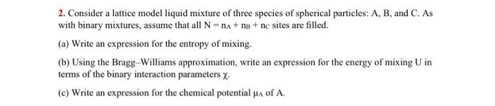 Solved 2. Consider a lattice model liquid mixture of three | Chegg.com