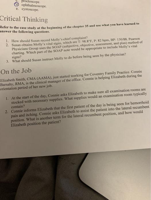 proctoscope a ophthalmoscope e. cystoscope. Critical Thinking Refer to the case study at the beginning of the chapter 35 and