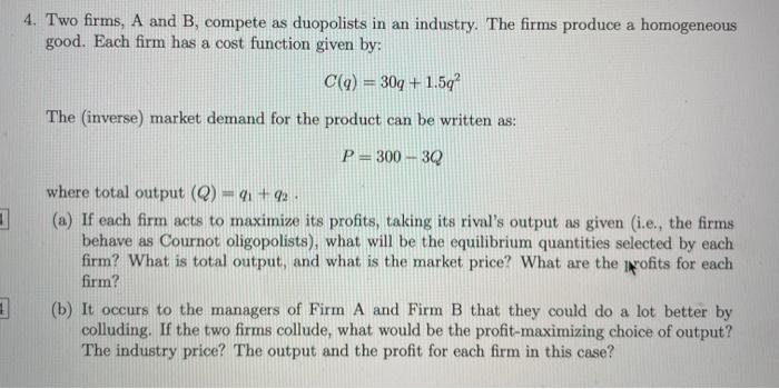 Solved 4. Two Firms, A And B, Compete As Duopolists In An | Chegg.com