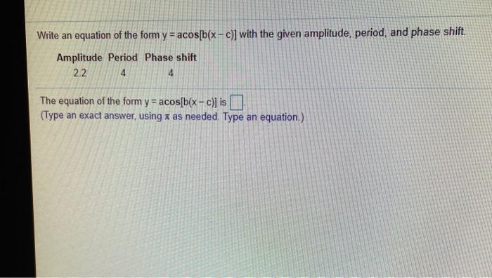 Solved Write An Equation Of The Form Y = Acos[b(x-c)] With | Chegg.com