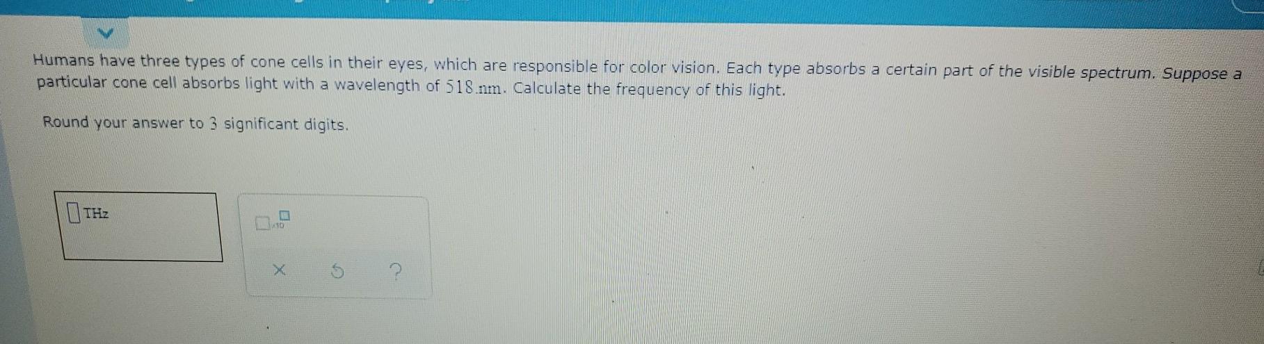 Solved Need help asap! Humans have three types of cone cells | Chegg.com