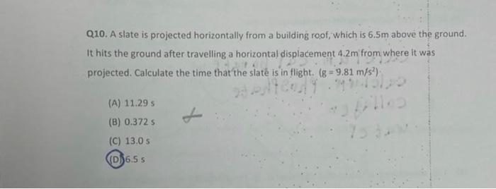 Solved Q10. A slate is projected horizontally from a | Chegg.com