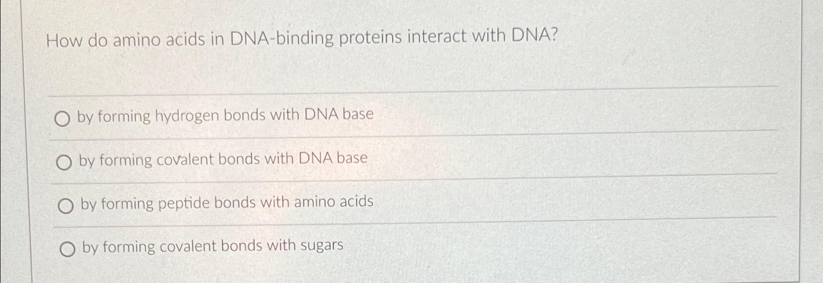 Solved How do amino acids in DNAbinding proteins interact