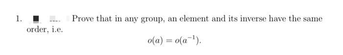 Solved 1. Prove that in any group, an element and its | Chegg.com