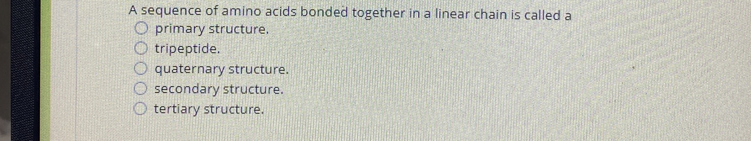 Solved A sequence of amino acids bonded together in a linear | Chegg.com
