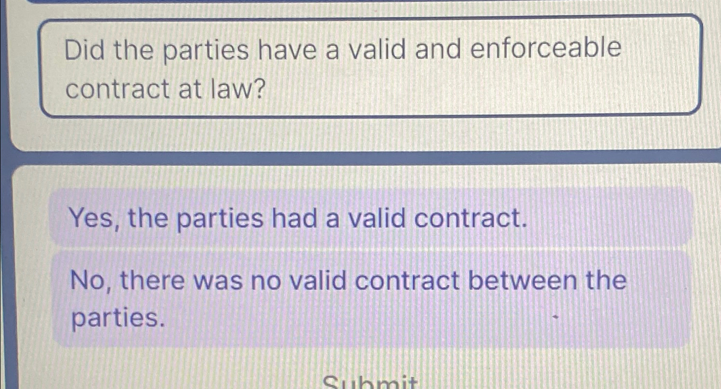 Solved Did the parties have a valid and enforceable contract | Chegg.com