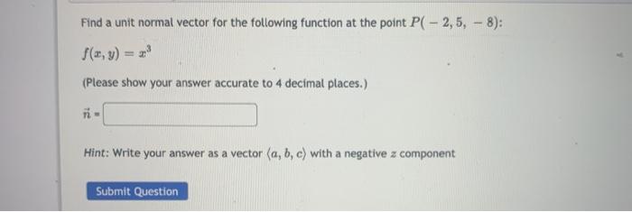 Solved Find a unit normal vector for the following function | Chegg.com