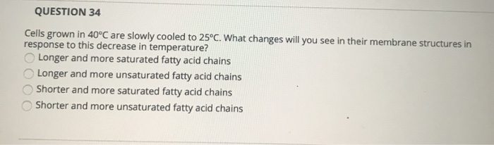Solved QUESTION 34 Cells grown in 40°C are slowly cooled to | Chegg.com