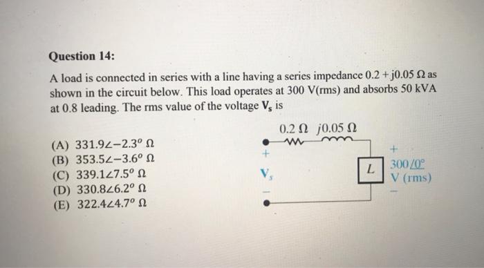 Solved Question 14: A load is connected in series with a | Chegg.com