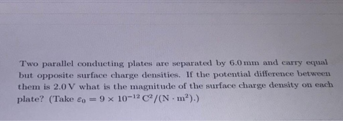 Solved Two parallel conducting plates are separated by 6.0 | Chegg.com
