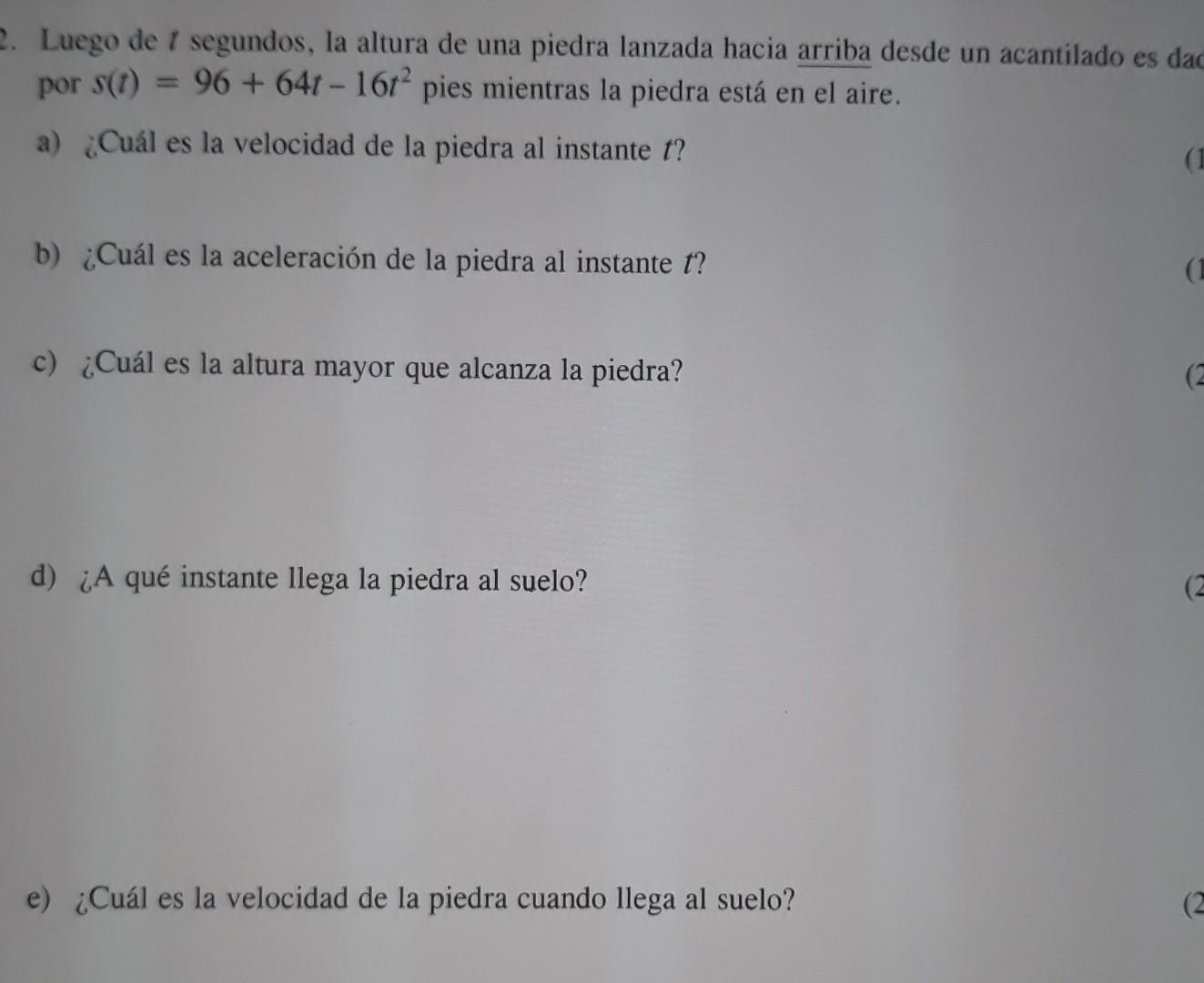 Luego de \( t \) segundos, la altura de una piedra lanzada hacia arriba desde un acantilado es dac por \( s(t)=96+64 t-16 t^{