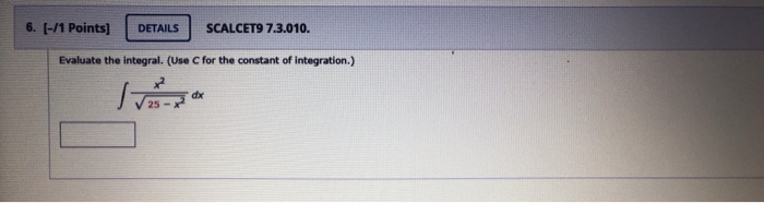Solved 6. [-/1 Points) DETAILS SCALCET9 7.3.010. Evaluate | Chegg.com