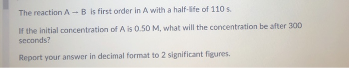 Solved The Reaction A - B Is First Order In A With A | Chegg.com