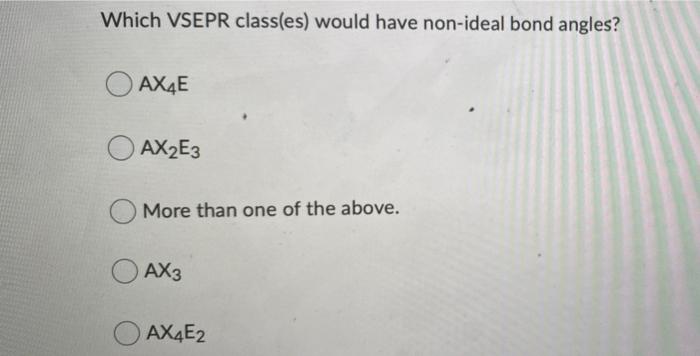 Solved Which VSEPR class(es) would have non-ideal bond | Chegg.com