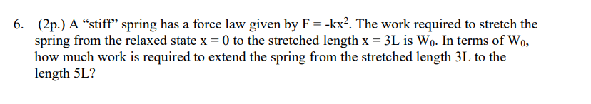 Solved (2p.) ﻿A "stiff" spring has a force law given by | Chegg.com