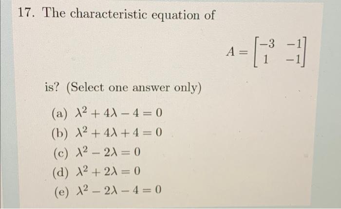Solved 17. The characteristic equation of is? (Select one | Chegg.com