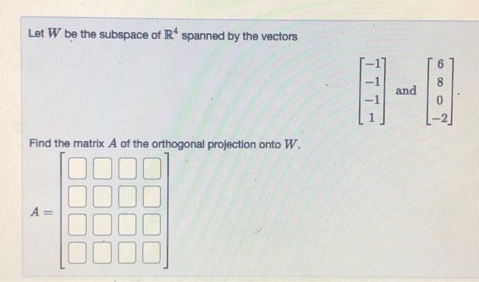 Solved Let W be the subspace of R$ spanned by the vectors H | Chegg.com