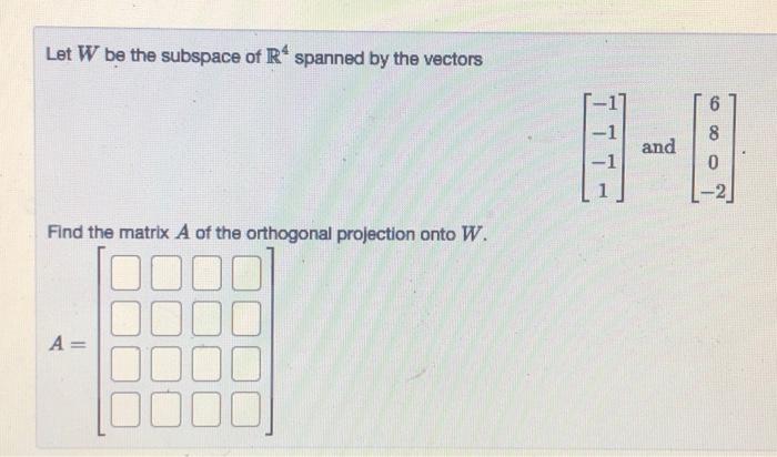 Solved Let W Be The Subspace Of R Spanned By The Vectors H