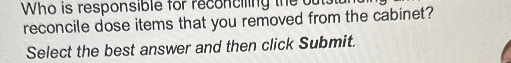 Solved Who is responsible for reconct? reconcile dose items Chegg com