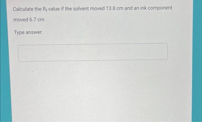 Solved Calculate the Re value if the solvent moved 13.8 cm | Chegg.com