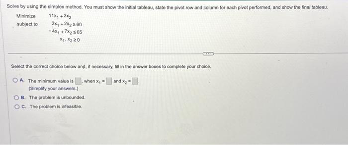 Solved Solve by using the simplex method. You must show the | Chegg.com