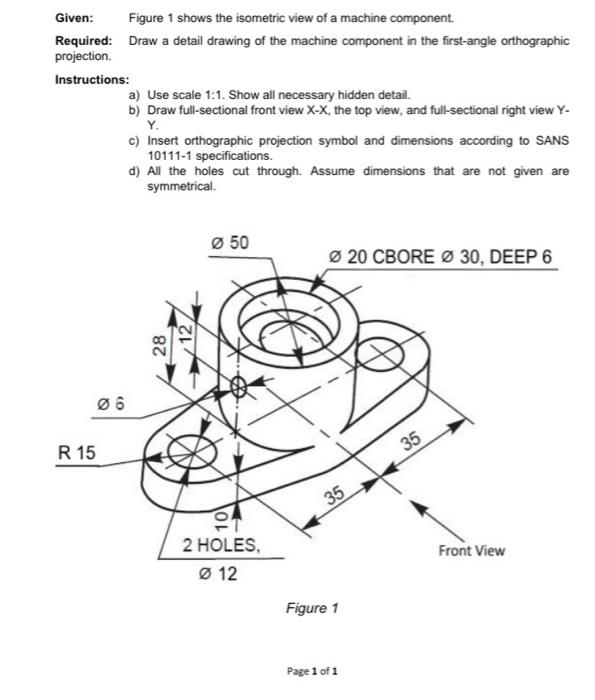 Solved Given: Figure 1 shows the isometric view of a | Chegg.com