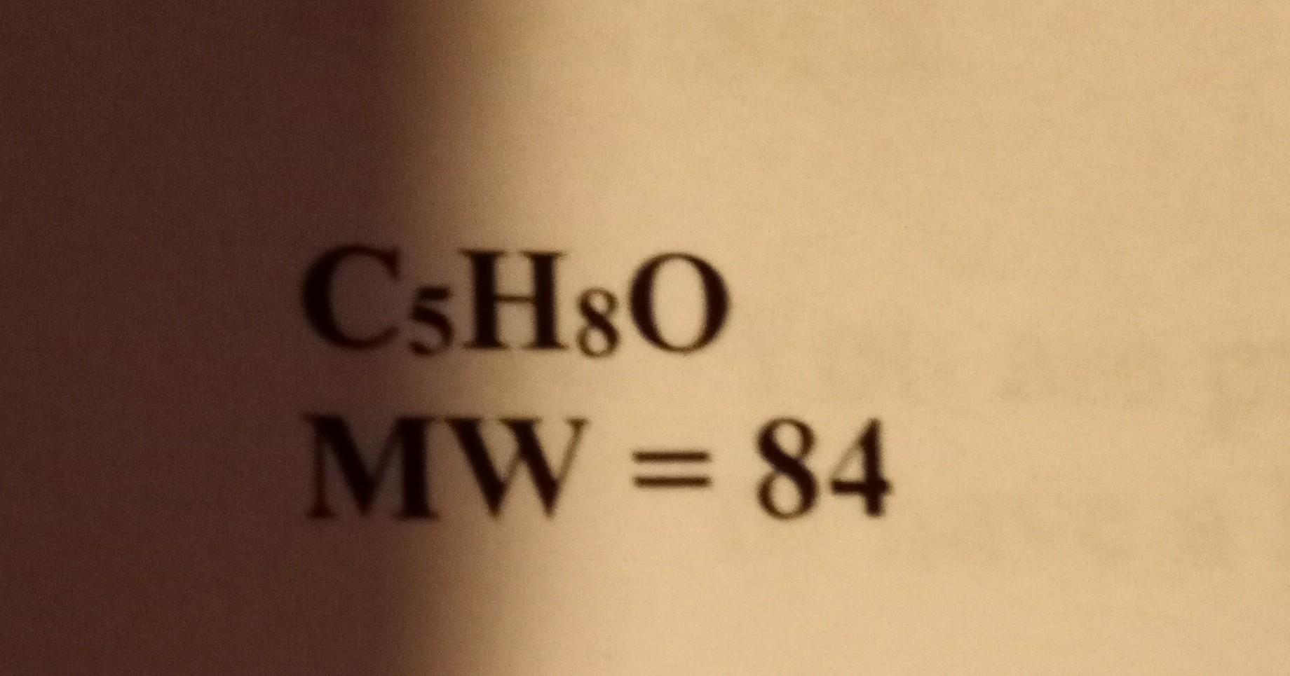 Solved C5H8O MW=84 identify structure and how it