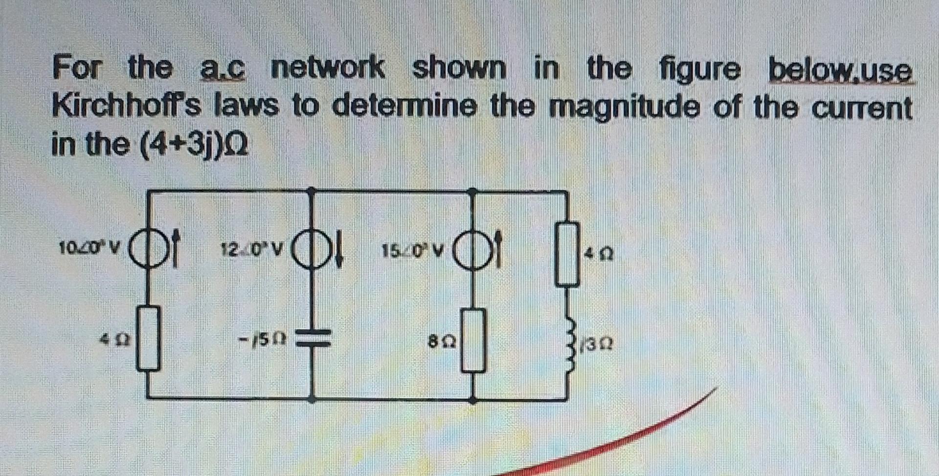Solved For the a.c network shown in the figure below,use | Chegg.com