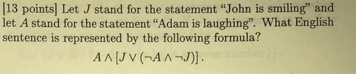Solved [13 points] Let J stand for the statement "John is | Chegg.com