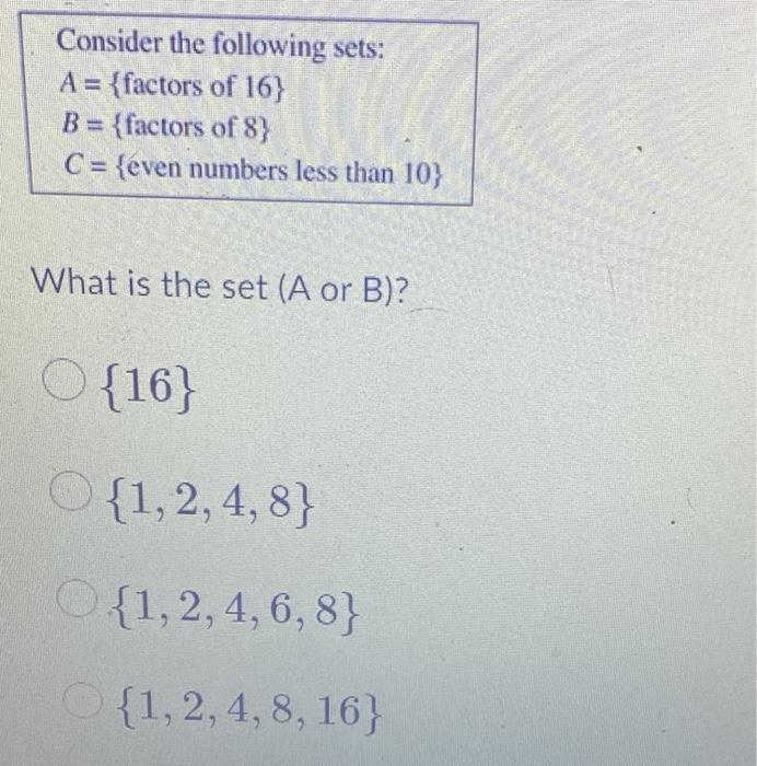 Solved Consider The Following Sets: A={ Factors Of 16} B={ | Chegg.com