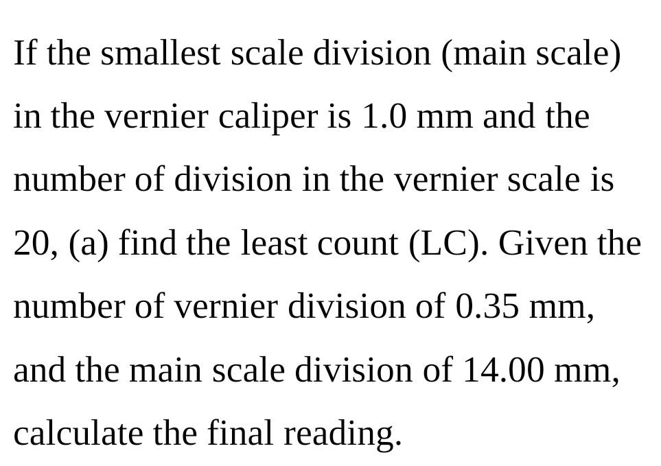 Solved If the smallest scale division (main scale) in the