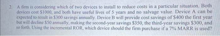 Solved 2. A firm is considering which of two devices to | Chegg.com