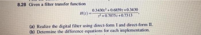 Solved 8.28 Given a filter transfer function Hz) 0.34302 | Chegg.com
