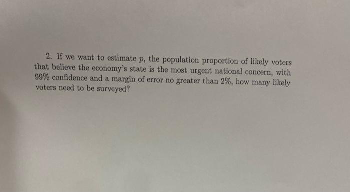 Solved 2. If we want to estimate p, the population | Chegg.com