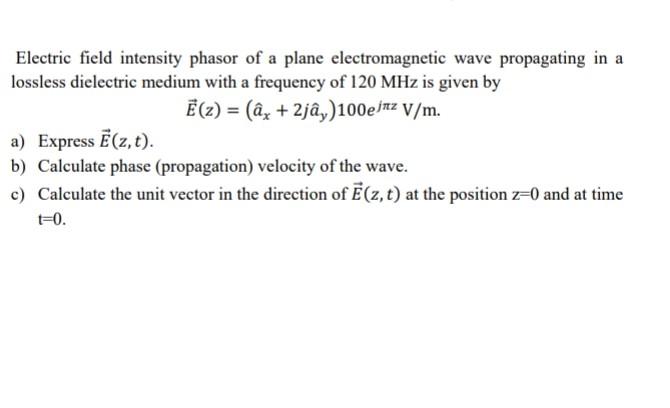 Solved Electric field intensity phasor of a plane | Chegg.com