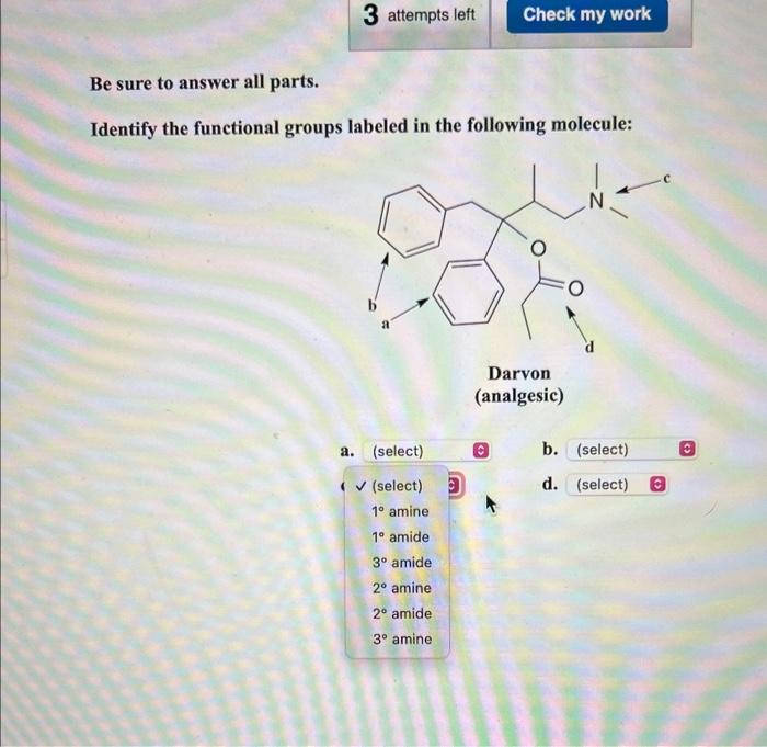 Be sure to answer all parts.
Identify the functional groups labeled in the following molecule: