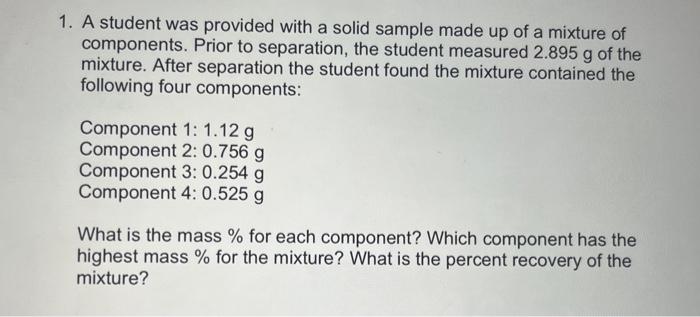 Solved 1. A student was provided with a solid sample made up | Chegg.com