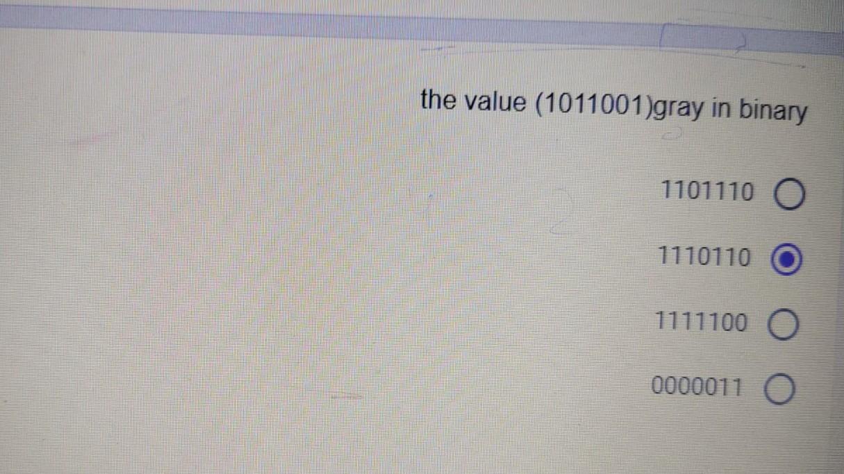 Solved The Value (1011001)gray In Binary 1101110 1110110 | Chegg.com