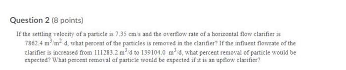 Solved Question 2 (8 points) If the settling velocity of a | Chegg.com