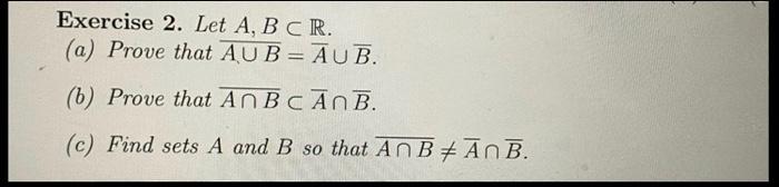 Solved Exercise 2. Let A, B CR. (a) Prove that AUB=AUB. (6) | Chegg.com