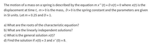 Solved The motion of a mass on a spring is described by the | Chegg.com