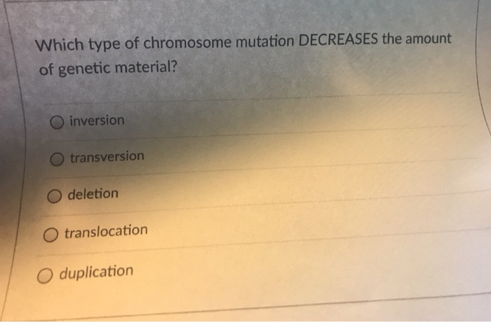 Solved Which type of chromosome mutation DECREASES the | Chegg.com