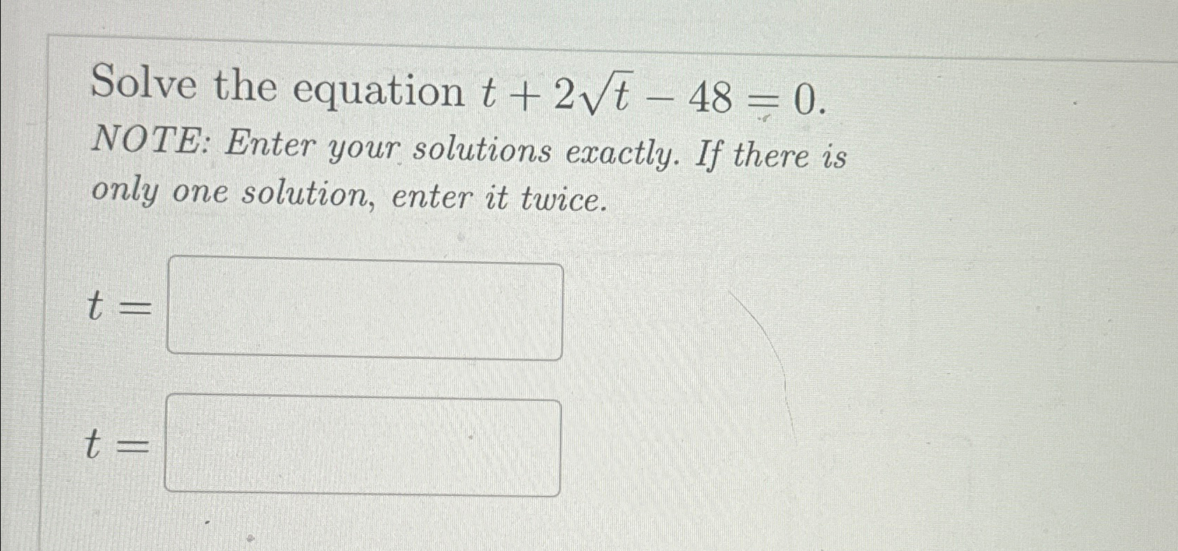 Solved Solve the equation t+2t2-48=0. ﻿NOTE: Enter your | Chegg.com