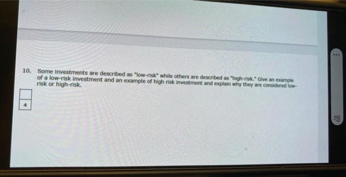 Solved 10. Some Investments Are Described As "low-risk" | Chegg.com