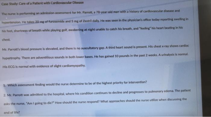 Case Study: Care of a Patient with Cardiovascular Disease The nurse is performing an admission assessment for Mr. Parrott, a