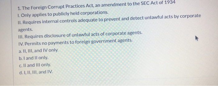 Solved 1. The Foreign Corrupt Practices Act, an amendment to | Chegg.com
