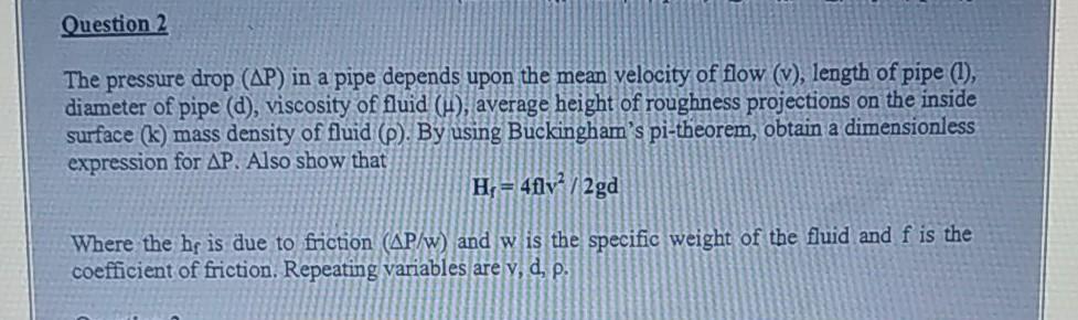 Solved Question 2 The pressure drop (AP) in a pipe depends | Chegg.com